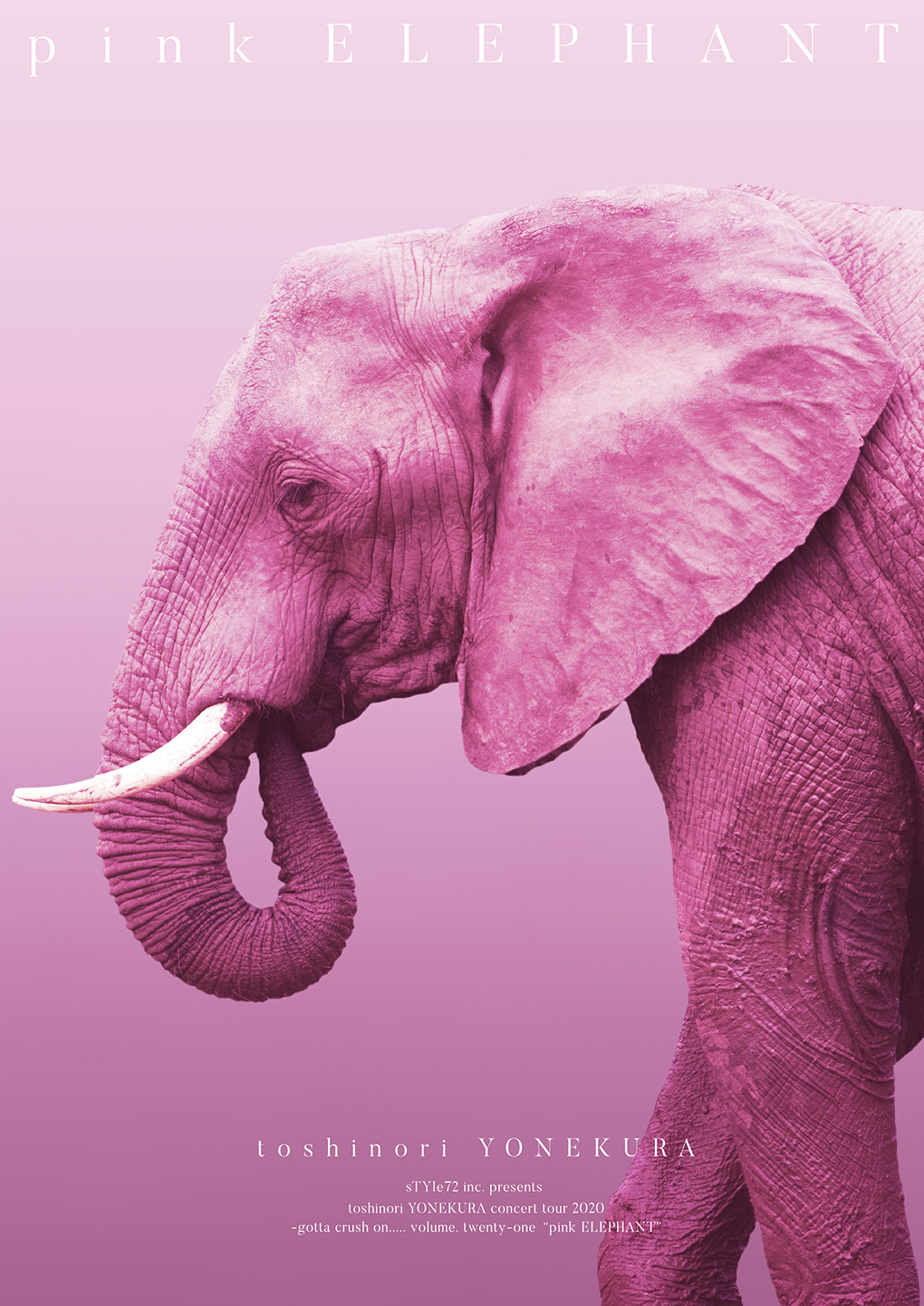 sTYle72 inc. presents toshinori YONEKURA concert tour 2020 -gotta crush on….. volume. twenty-one “pink ELEPHANT”